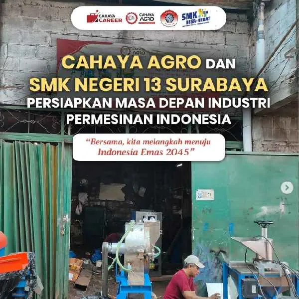 PT Cahaya Agro Teknik dan SMK Negeri 13 Surabaya Bersinergi Mencetak SDM Unggul Menuju Indonesia Emas 2045