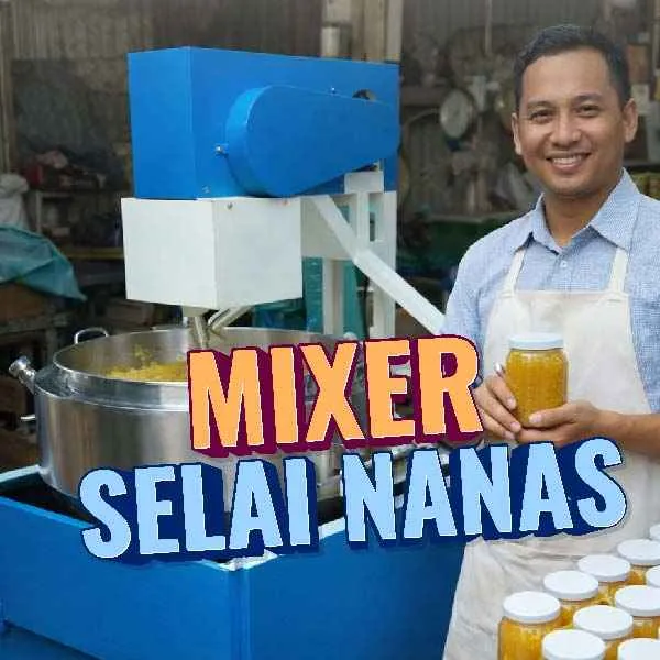 Mesin Mixer Nanas: Solusi Efisien untuk Produksi Olahan Lebih Maksimal