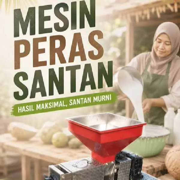 Mesin Peras Santan Solusi Praktis untuk Hasil Maksimal dan Produksi Lebih Cepat